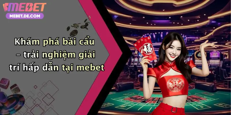Khám phá bài cẩu – trải nghiệm giải trí hấp dẫn tại mebet