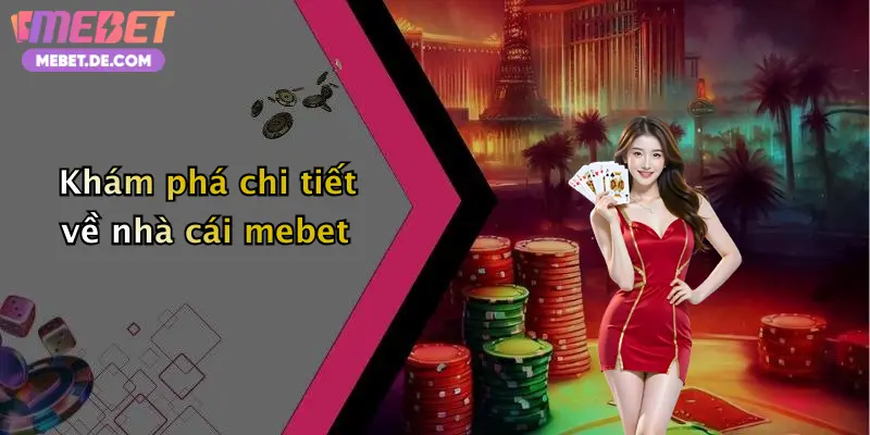 Khám phá chi tiết về nhà cái mebet